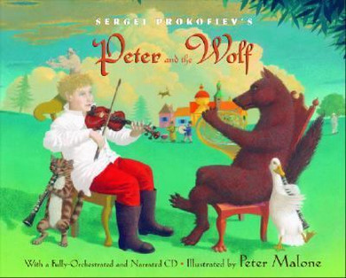 Sergei Prokofiev's Peter and the Wolf: With a Fully-Orchestrated and Narrated CD Cover