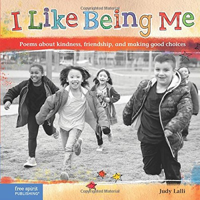 I Like Being Me: Poems about Kindness, Friendship, and Making Good Choices Cover