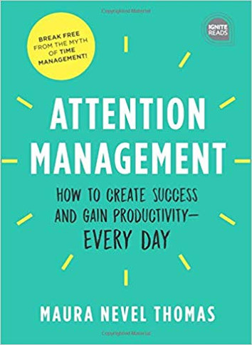 Attention Management: How to Create Success and Gain Productivity - Every Day (Ignite Reads) Cover