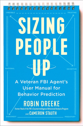 Sizing People Up: A Veteran FBI Agent's User Manual for Behavior Prediction Cover