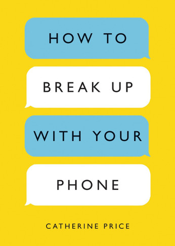 How to Break Up with Your Phone: The 30-Day Plan to Take Back Your Life Cover