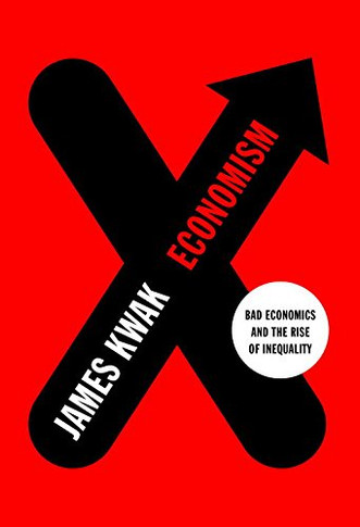Economism: Bad Economics and the Rise of Inequality Cover
