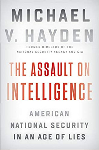 The Assault on Intelligence: American National Security in an Age of Lies Cover