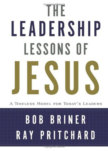 The Leadership Lessons of Jesus: A Timeless Model for Today's Leaders Cover