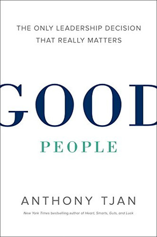 Good People: The Only Leadership Decision That Really Matters Cover