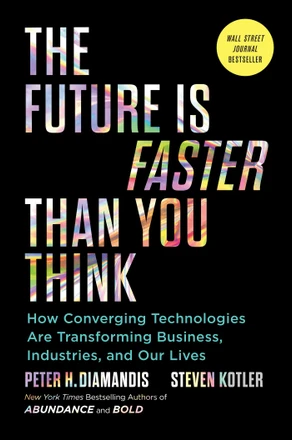 The Future is Faster Than You Think by Peter H. Diamandis& Steve Kotler — 2020 OWL Award winner