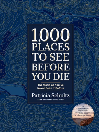 1,000 Places to See Before You Die (Deluxe Edition) by Patricia Schultz — 2019 OWL Award winner