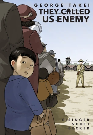 They Called Us Enemy by George Takei,Justin Eisinger, Steven Scott,& Harmony Becker — 2019 OWL Award winner