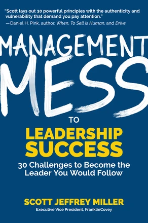 Management Mess to Leadership Success by Scott Jeffrey Miller — 2019 OWL Award winner