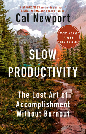 Slow Productivity: The Lost Art of Accomplishment Without Burnout by Cal Newport — 2024 OWL Award winner