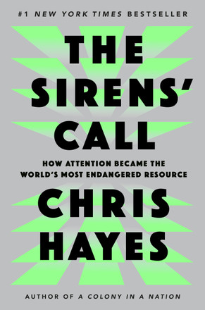 The Sirens' Call: How Attention Became the World's Most Endangered Resource by Chris Hayes — 2025 OWL Award winner