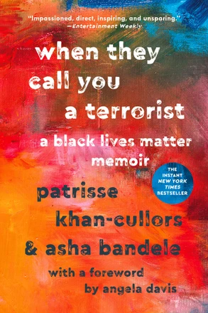 When They Call You a Terrorist by Patrisse Khan-Cullors& asha bandele — 2018 OWL Award winner