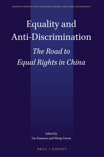 Equality and Anti-Discrimination: The Road to Equal Rights in China [9789004421004]