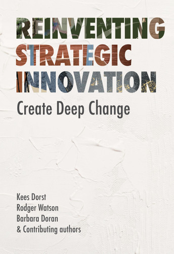 Reinventing Strategic Innovation: Create deep change book cover by Rodger Watson, Barbara Doran, Kees Dorst