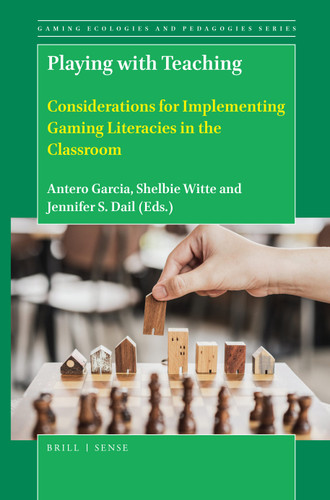 Playing with Teaching: Considerations for Implementing Gaming Literacies in the Classroom [9789004388741]