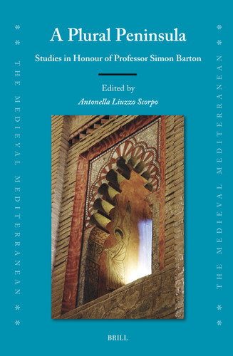 A Plural Peninsula: Studies in Honour of Professor Simon Barton [9789004425460]