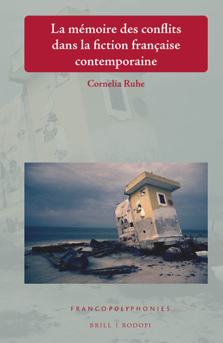 La mémoire des conflits dans la fiction française contemporaine [9789004426917]