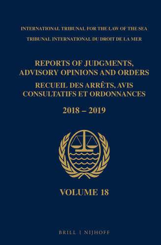 Reports of Judgments, Advisory Opinions and Orders/ Receuil des arrets, avis consultatifs et ordonnances, Volume 18 (2018-2019) [9789004429857]