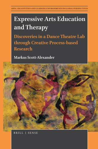 Expressive Arts Education and Therapy: Discoveries in a Dance Theatre Lab through Creative Process-based Research [9789004430860]