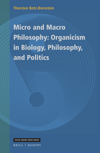 Micro and Macro Philosophy: Organicism in Biology, Philosophy, and Politics [9789004439078]