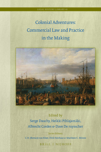 Colonial Adventures: Commercial Law and Practice in the Making [9789004442931]