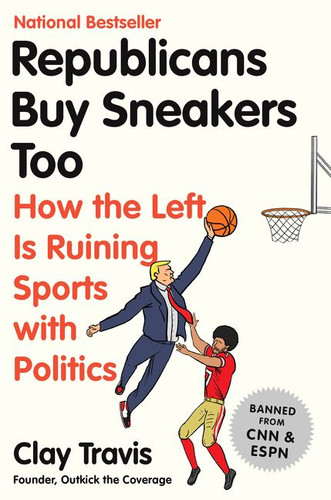 Republicans Buy Sneakers Too: How the Left Is Ruining Sports with Politics book cover by Clay Travis