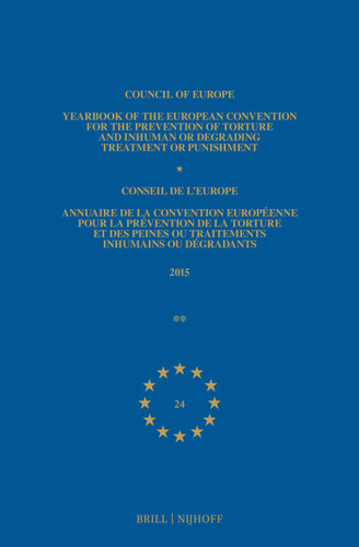 Yearbook of the European Convention for the Prevention of Torture and Inhuman or Degrading Treatment or Punishment/Annuaire de la convention européenne pour la prévention de la torture et des peines ou traitements inhumain ou dégra... [9789004446830]