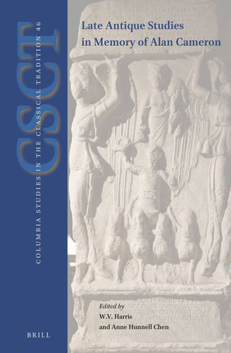 Late-Antique Studies in Memory of Alan Cameron (Columbia Studies in the Classical Tradition #46) [9789004449367]