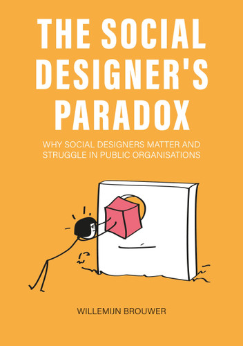 The Social Designer's Paradox: Why Social Designers Matter and Struggle in Public Organisations book cover by Willemijn Brouwer