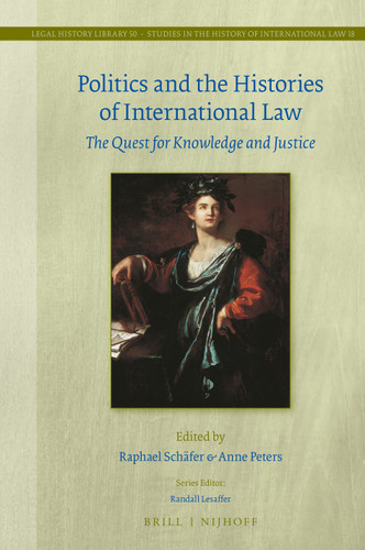 Politics and the Histories of International Law: The Quest for Knowledge and Justice [9789004461796]