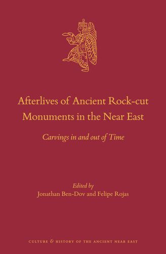 Afterlives of Ancient Rock-cut Monuments in the Near East: Carvings in and out of Time [9789004462076]
