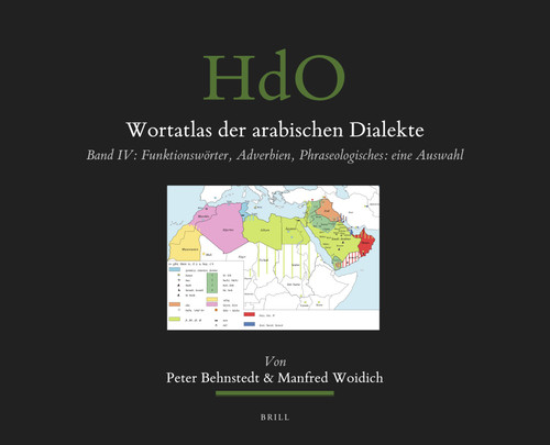 Wortatlas der arabischen Dialekte: Band IV: Funktionswörter, Adverbien, Phraseologisches: eine Auswahl [9789004462649]