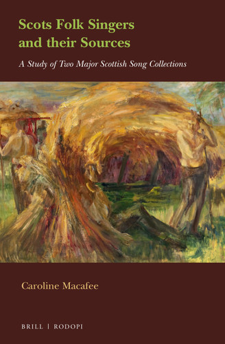 Scots Folk Singers and their Sources: A Study of Two Major Scottish Song Collections [9789004464407]