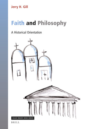 Faith and Philosophy: A Historical Orientation [9789004465459]
