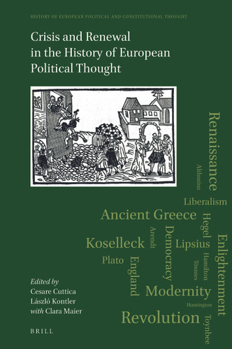 Crisis and Renewal in the History of European Political Thought (History of European Political and Constitutional Thought #4) [9789004466098]