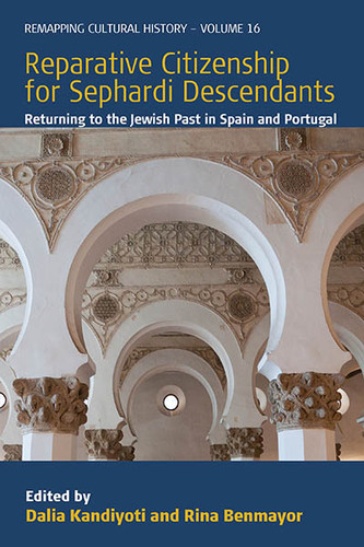 Reparative Citizenship for Sephardi Descendants: Returning to the Jewish Past in Spain and Portugal (Remapping Cultural History: Perspectives on Southern Europe and the Mediterranean #16) book cover by 