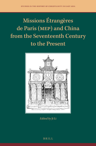 Missions Étrangères de Paris (MEP) and China from the Seventeenth Century to the Present [9789004472105]