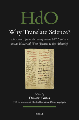 Why Translate Science?: Documents from Antiquity to the 16th Century in the Historical West (Bactria to the Atlantic) [9789004472631]