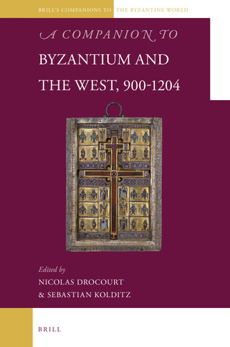A Companion to Byzantium and the West, 900-1204 (Brill's Companions to the Byzantine World #10) [9789004498792]