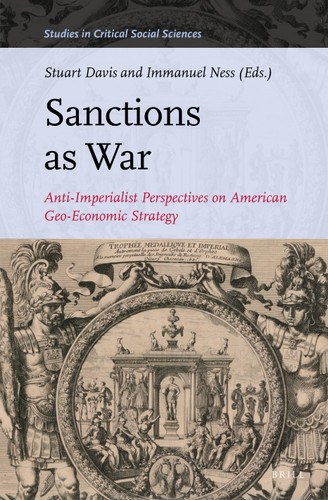 Sanctions as War: Anti-Imperialist Perspectives on American Geo-Economic Strategy [9789004501195]