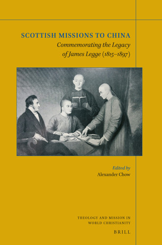 Scottish Missions to China: Commemorating the Legacy of James Legge (1815-1897) [9789004509634]