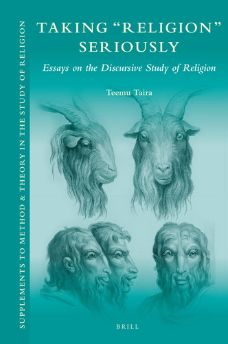Taking ‘Religion’ Seriously: Essays on the Discursive Study of Religion [9789004511699]