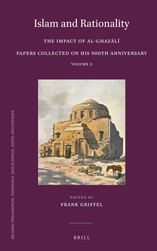 Islam and Rationality: The Impact of al-Ghazālī. Papers collected on his 900th Anniversary. Vol. 2 [9789004306950]