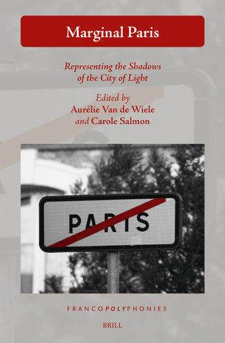 Marginal Paris: Representing the Shadows of the City of Light [9789004517615]