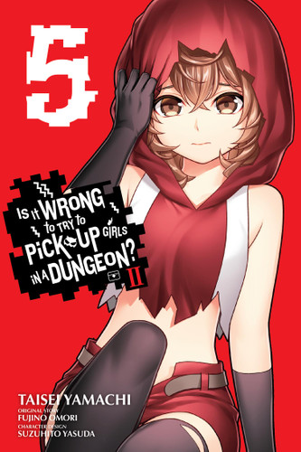 Is It Wrong to Try to Pick Up Girls in a Dungeon? II, Vol. 5 (manga) (Is It Wrong to Try to Pick Up Girls in a Dungeon? Memoria Freese #5) book cover by Fujino Omori