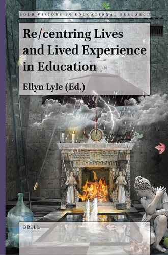 Re/centring Lives and Lived Experience in Education (Bold Visions in Educational Research #76) [9789004521179]