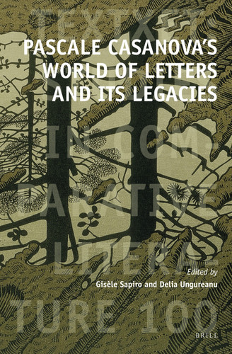 Pascale Casanova’s World of Letters and Its Legacies [9789004522862]