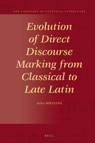 Evolution of Direct Discourse Marking from Classical to Late Latin [9789004524996]