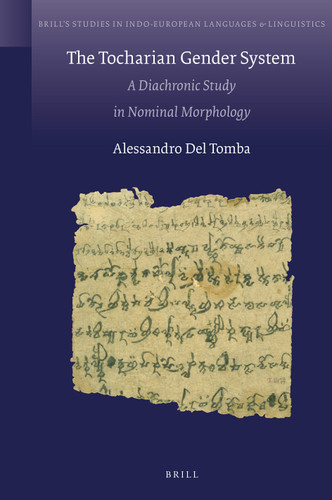 The Tocharian Gender System: A Diachronic Study in Nominal Morphology [9789004532885]