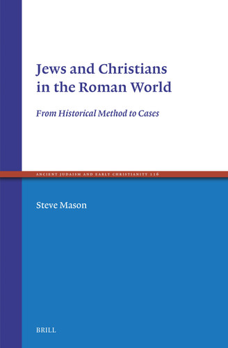 Jews and Christians in the Roman World: From Historical Method to Cases [9789004543874]